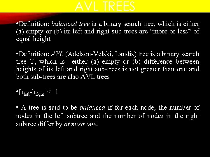 AVL TREES • Definition: balanced tree is a binary search tree, which is either