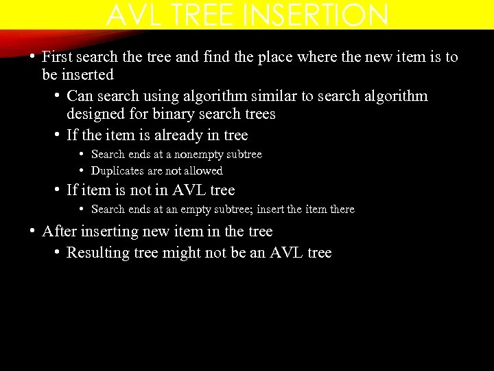 AVL TREE INSERTION • First search the tree and find the place where the