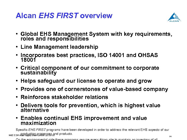 Alcan EHS FIRST overview • Global EHS Management System with key requirements, roles and