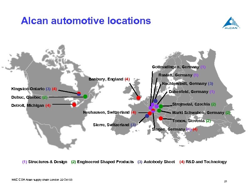 Alcan automotive locations Gottmadingen, Germany (1) Banbury, England (4) Kingston Ontario (3) (4) Rastatt,