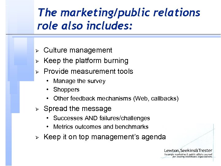 The marketing/public relations role also includes: Ø Ø Ø Culture management Keep the platform