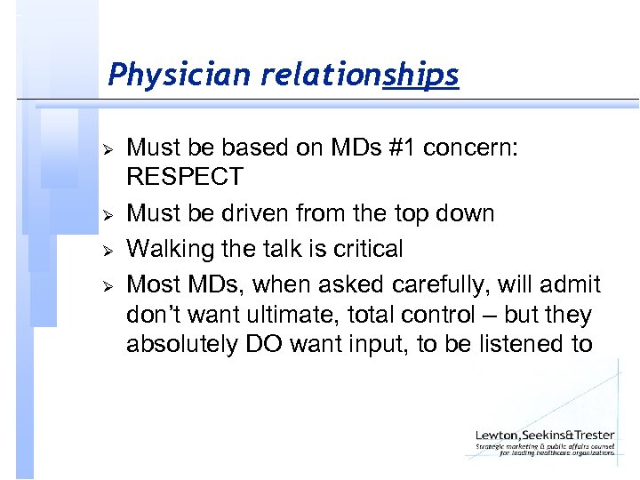 Physician relationships Ø Ø Must be based on MDs #1 concern: RESPECT Must be