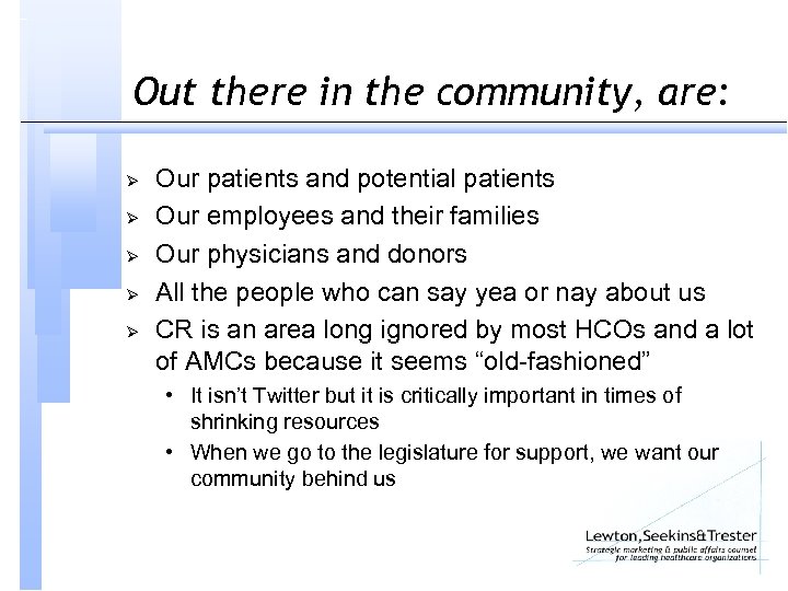 Out there in the community, are: Ø Ø Ø Our patients and potential patients