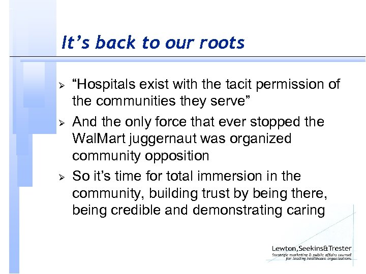 It’s back to our roots Ø Ø Ø “Hospitals exist with the tacit permission