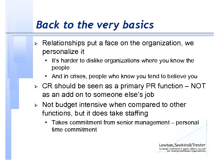 Back to the very basics Ø Relationships put a face on the organization, we