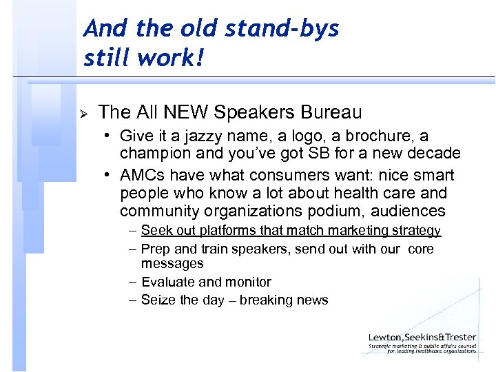 And the old stand-bys still work! Ø The All NEW Speakers Bureau • Give