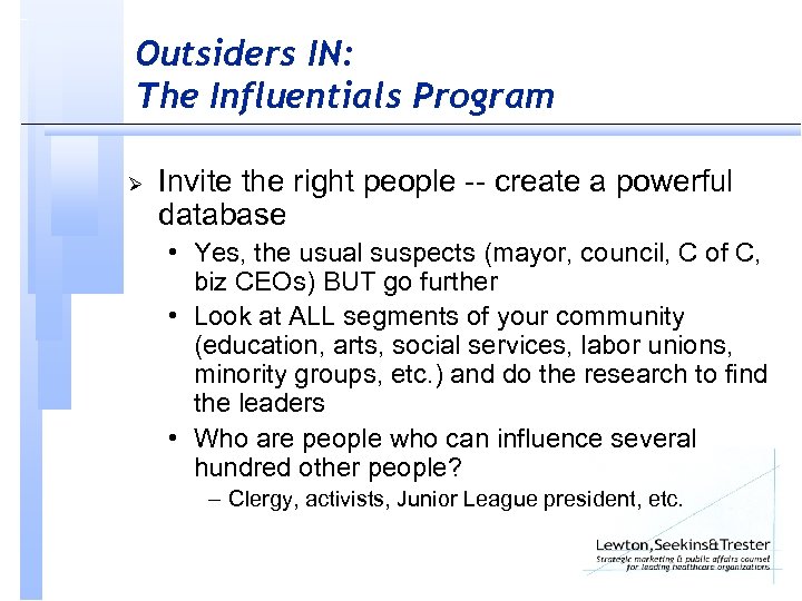 Outsiders IN: The Influentials Program Ø Invite the right people -- create a powerful