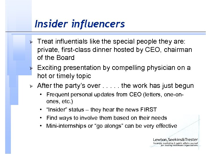 Insider influencers Ø Ø Ø Treat influentials like the special people they are: private,