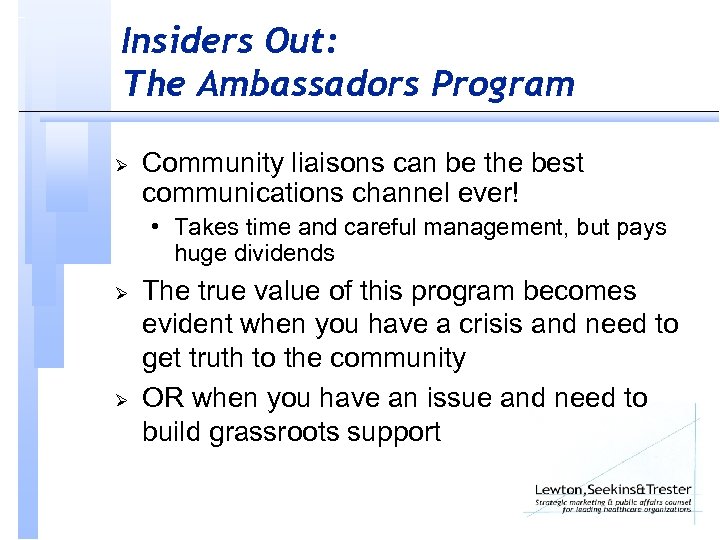 Insiders Out: The Ambassadors Program Ø Community liaisons can be the best communications channel