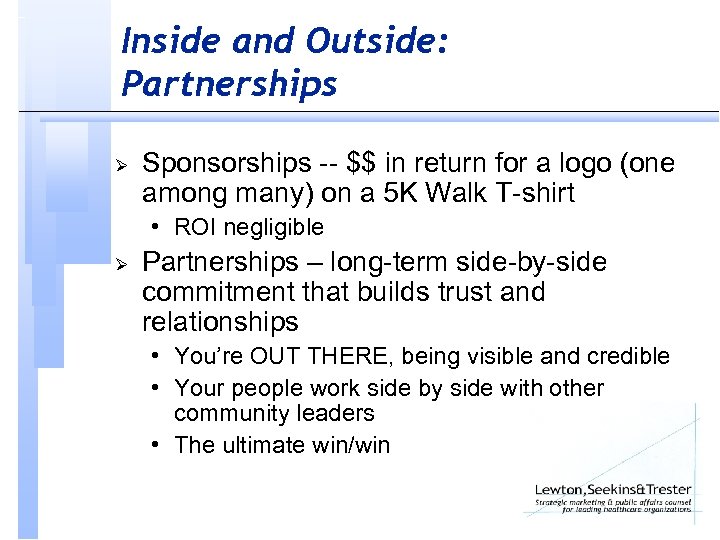 Inside and Outside: Partnerships Ø Sponsorships -- $$ in return for a logo (one