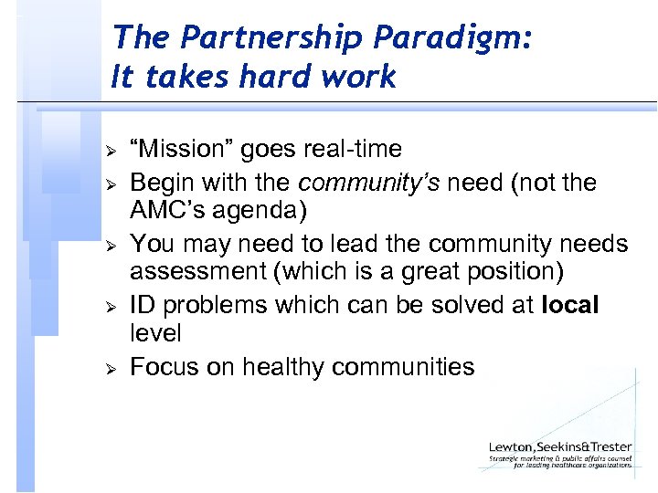 The Partnership Paradigm: It takes hard work Ø Ø Ø “Mission” goes real-time Begin