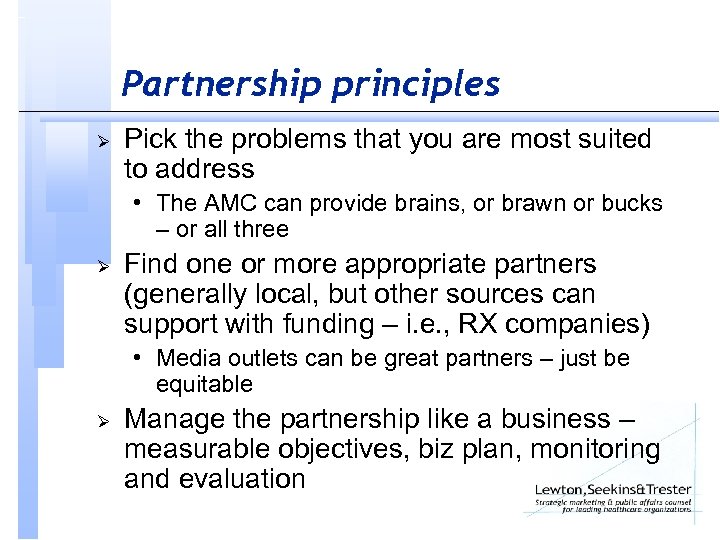 Partnership principles Ø Pick the problems that you are most suited to address •