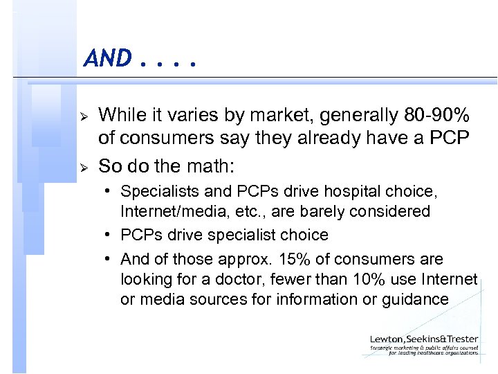 AND. . Ø Ø While it varies by market, generally 80 -90% of consumers