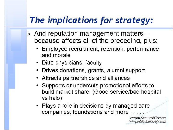 The implications for strategy: Ø And reputation management matters – because affects all of