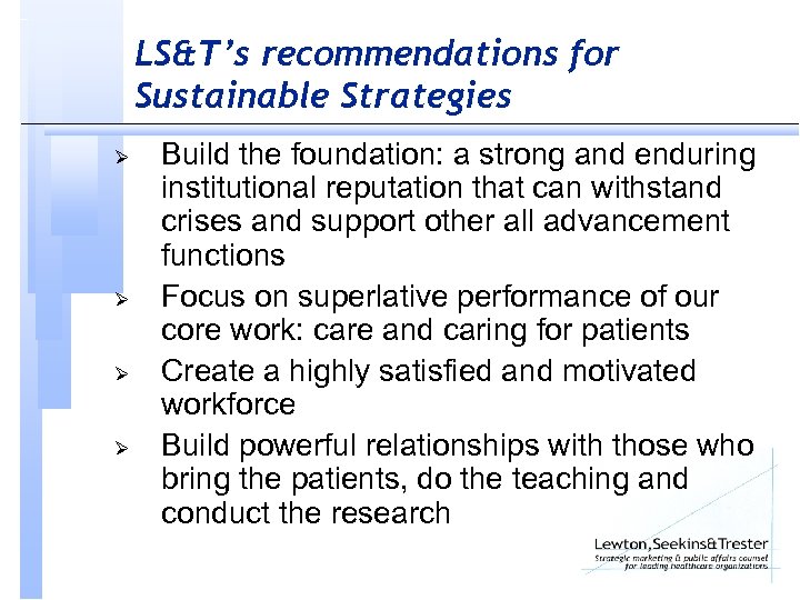 LS&T’s recommendations for Sustainable Strategies Ø Ø Build the foundation: a strong and enduring