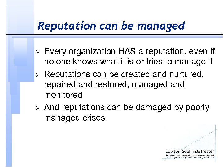 Reputation can be managed Ø Ø Ø Every organization HAS a reputation, even if