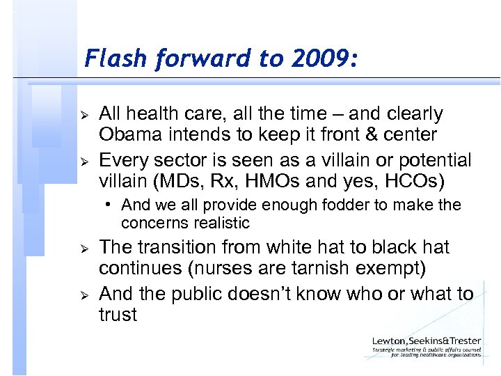 Flash forward to 2009: Ø Ø All health care, all the time – and