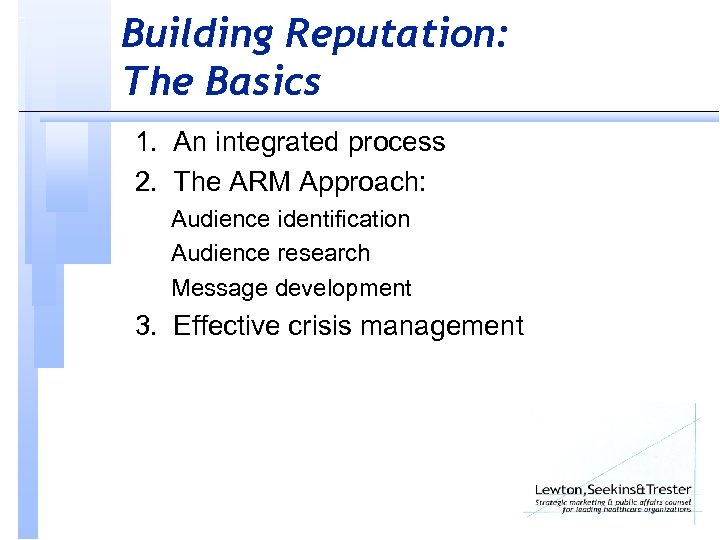 Building Reputation: The Basics 1. An integrated process 2. The ARM Approach: Audience identification