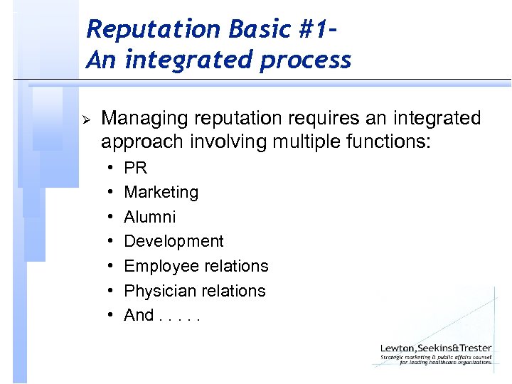 Reputation Basic #1– An integrated process Ø Managing reputation requires an integrated approach involving