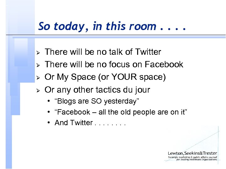 So today, in this room. . Ø Ø There will be no talk of