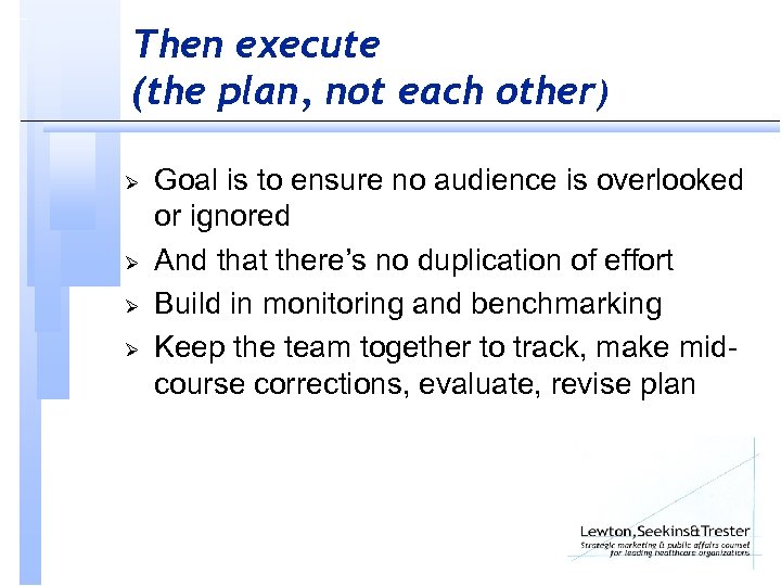 Then execute (the plan, not each other) Ø Ø Goal is to ensure no