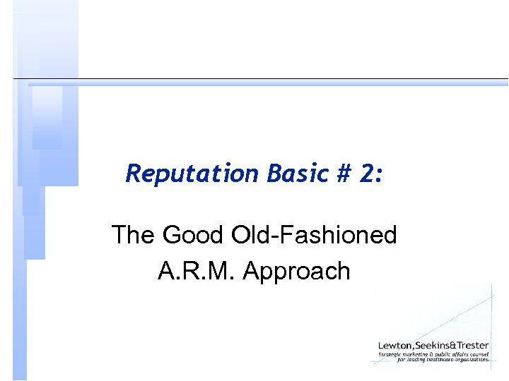 Reputation Basic # 2: The Good Old-Fashioned A. R. M. Approach 