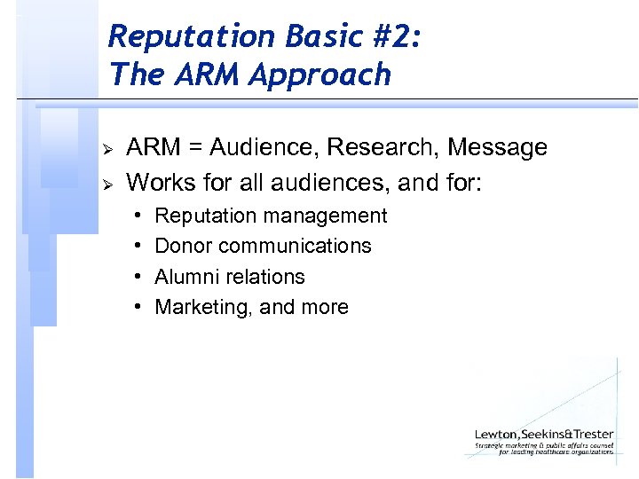 Reputation Basic #2: The ARM Approach Ø Ø ARM = Audience, Research, Message Works