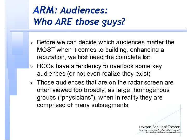 ARM: Audiences: Who ARE those guys? Ø Ø Ø Before we can decide which