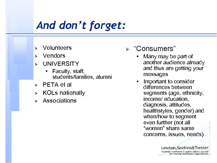 And don’t forget: Ø Ø Ø Volunteers Vendors UNIVERSITY • Faculty, staff, students/families, alumni