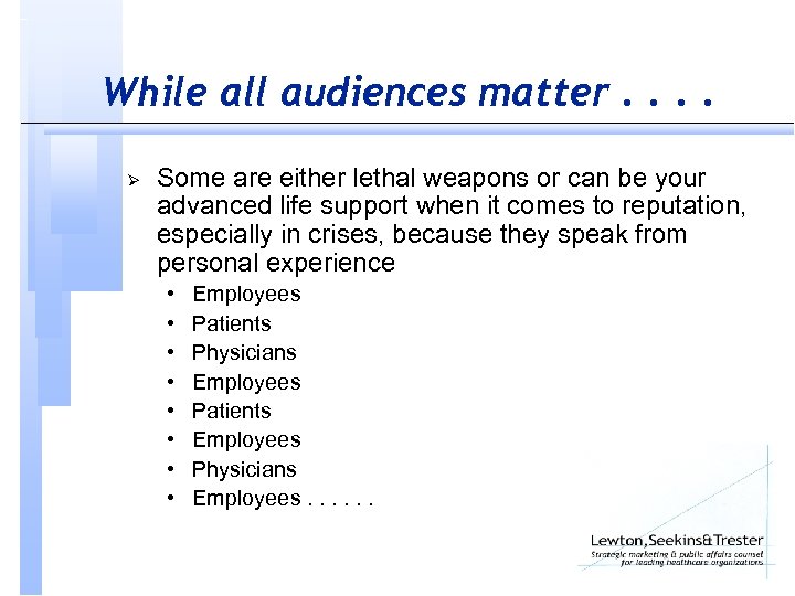 While all audiences matter. . Ø Some are either lethal weapons or can be