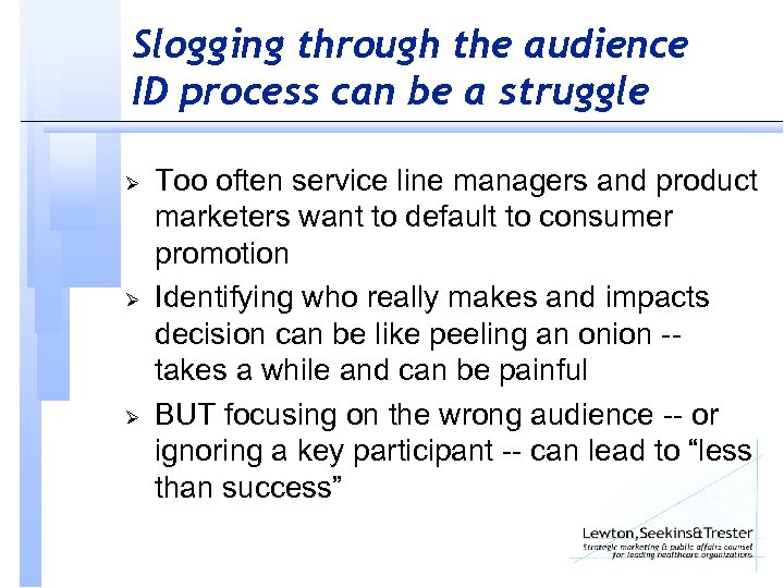 Slogging through the audience ID process can be a struggle Ø Ø Ø Too