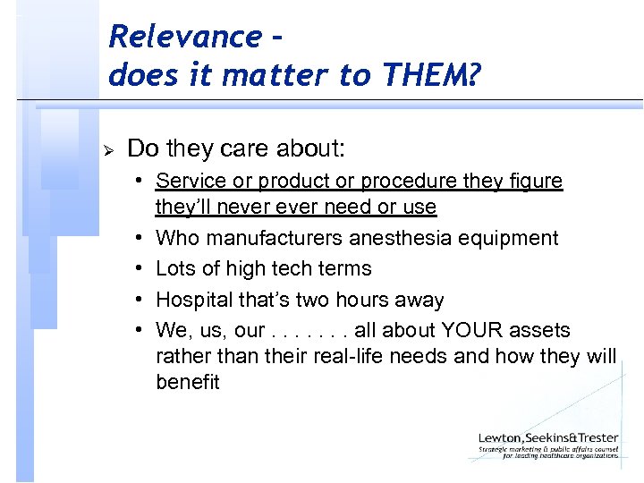 Relevance – does it matter to THEM? Ø Do they care about: • Service