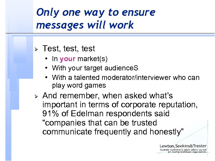 Only one way to ensure messages will work Ø Test, test • In your
