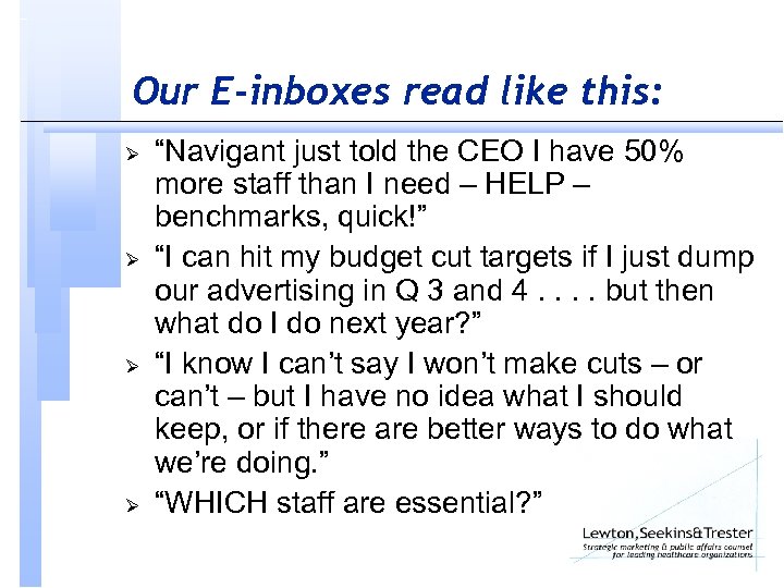 Our E-inboxes read like this: Ø Ø “Navigant just told the CEO I have