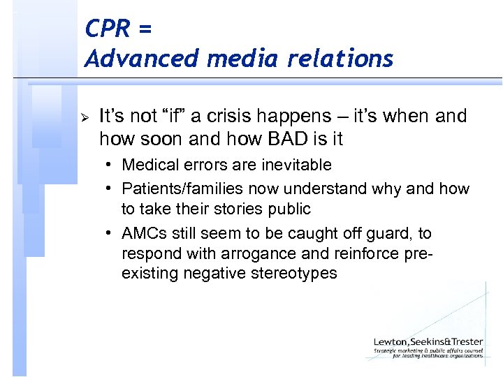 CPR = Advanced media relations Ø It’s not “if” a crisis happens – it’s