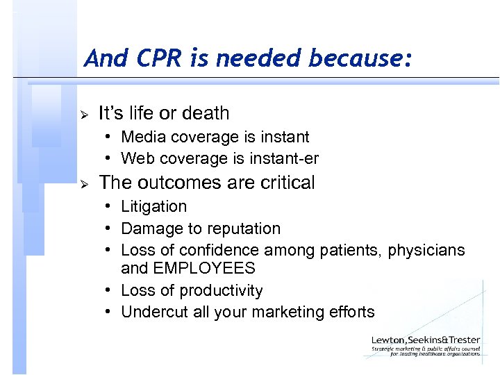 And CPR is needed because: Ø It’s life or death • Media coverage is