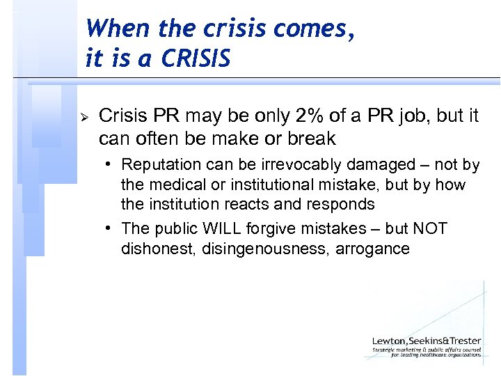 When the crisis comes, it is a CRISIS Ø Crisis PR may be only