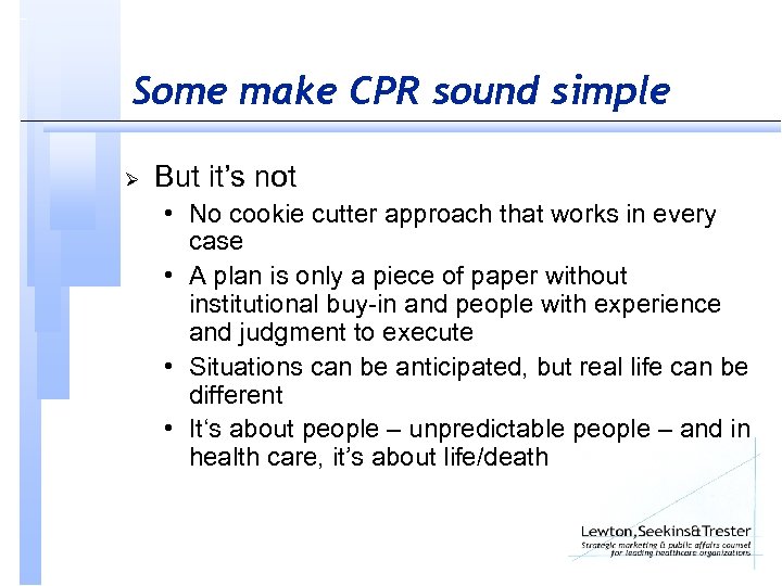 Some make CPR sound simple Ø But it’s not • No cookie cutter approach