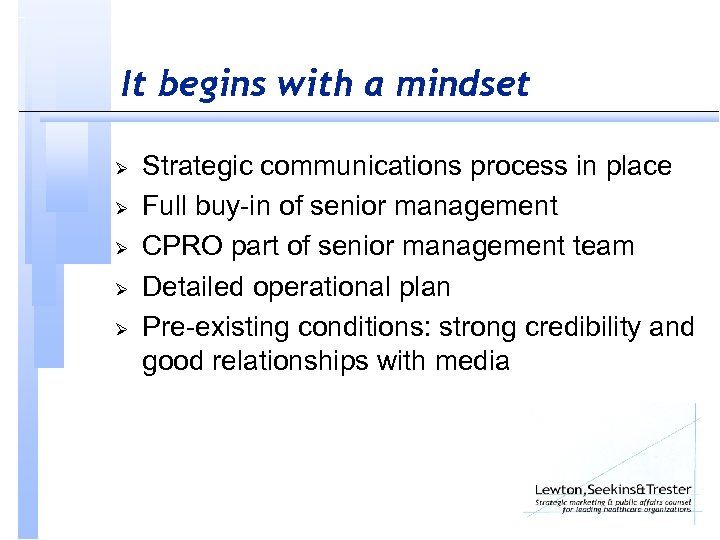 It begins with a mindset Ø Ø Ø Strategic communications process in place Full