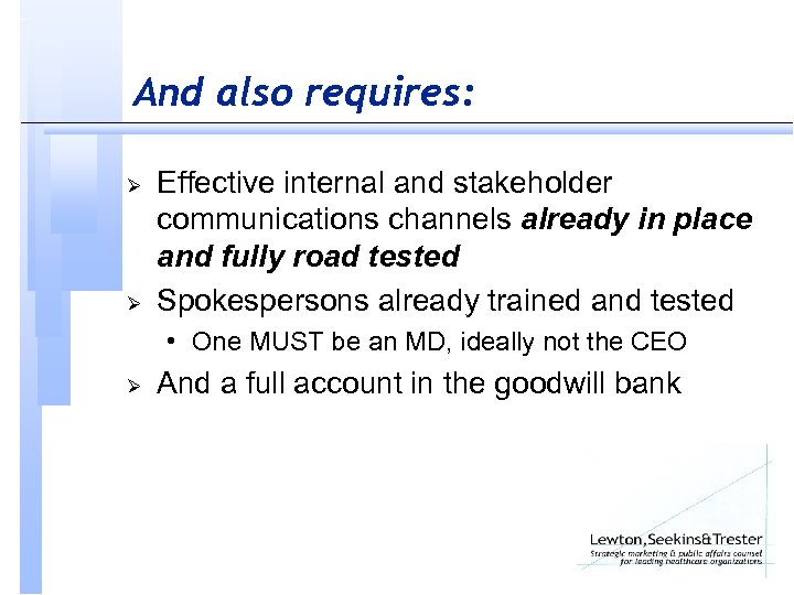 And also requires: Ø Ø Effective internal and stakeholder communications channels already in place