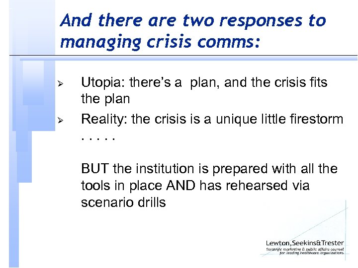 And there are two responses to managing crisis comms: Ø Ø Utopia: there’s a