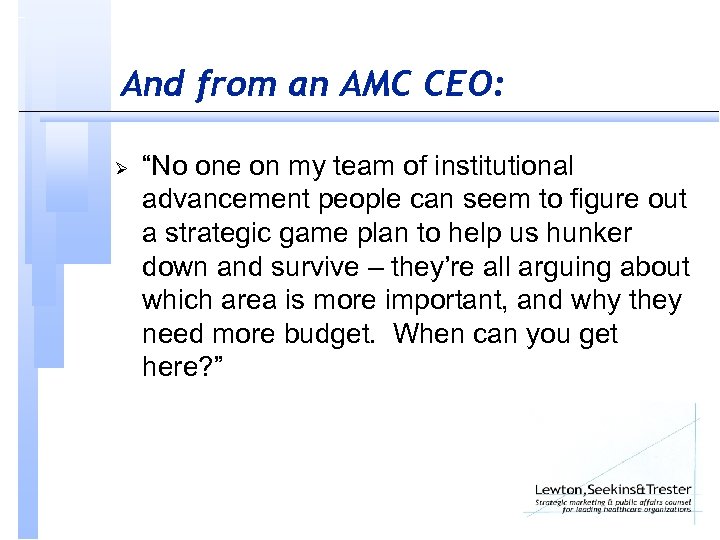 And from an AMC CEO: Ø “No one on my team of institutional advancement