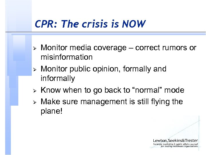 CPR: The crisis is NOW Ø Ø Monitor media coverage – correct rumors or
