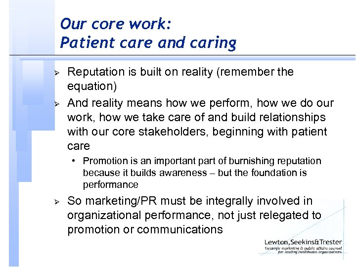 Our core work: Patient care and caring Ø Ø Reputation is built on reality