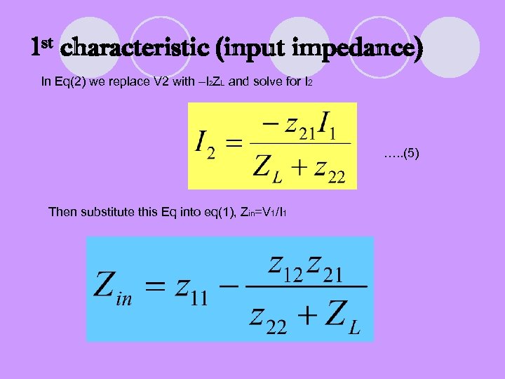 1 st characteristic (input impedance) In Eq(2) we replace V 2 with –I 2