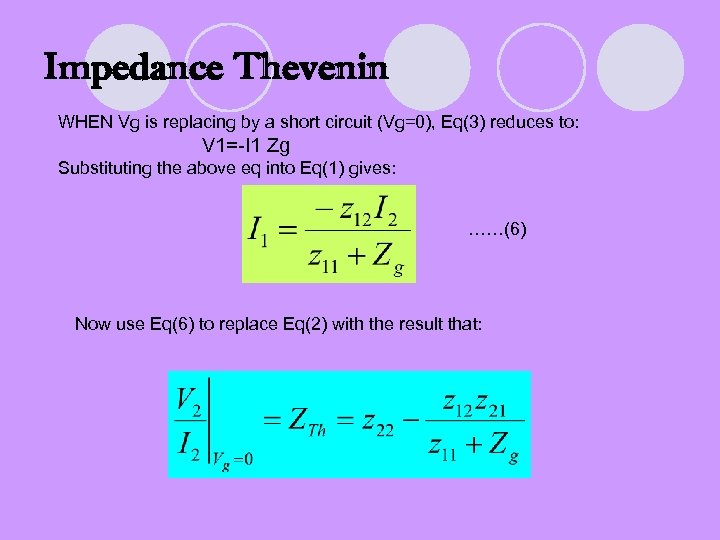 Impedance Thevenin WHEN Vg is replacing by a short circuit (Vg=0), Eq(3) reduces to: