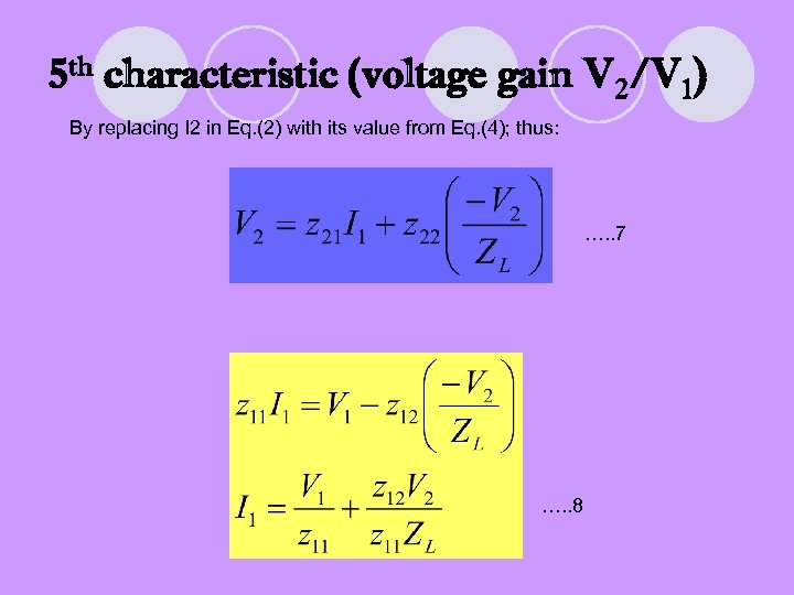 5 th characteristic (voltage gain V 2/V 1) By replacing I 2 in Eq.