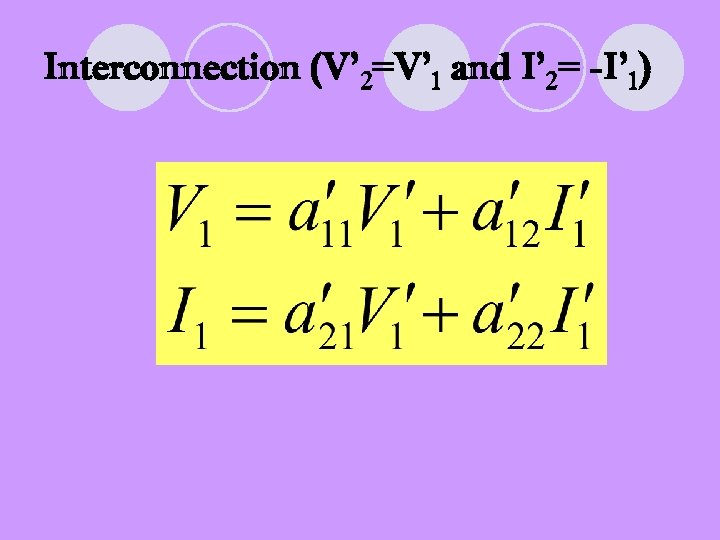 Interconnection (V’ 2=V’ 1 and I’ 2= -I’ 1) 