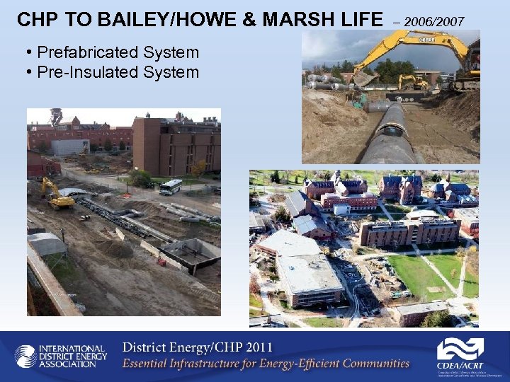 CHP TO BAILEY/HOWE & MARSH LIFE • Prefabricated System • Pre-Insulated System – 2006/2007