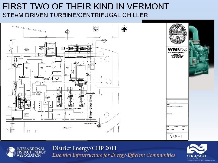 FIRST TWO OF THEIR KIND IN VERMONT STEAM DRIVEN TURBINE/CENTRIFUGAL CHILLER 